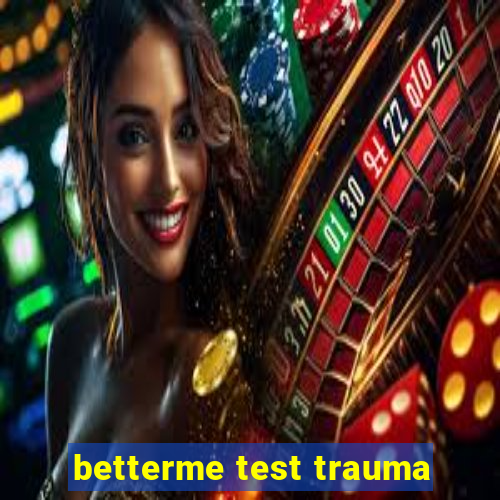 betterme test trauma